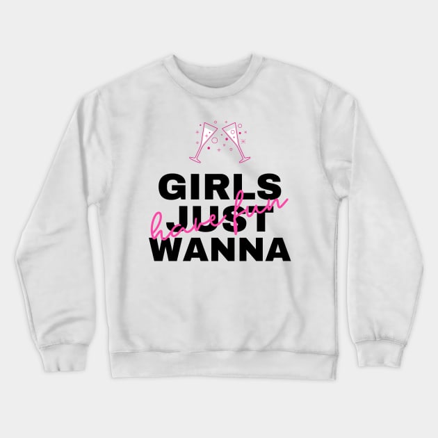 Girls just wanna have fun Crewneck Sweatshirt by hippyhappy